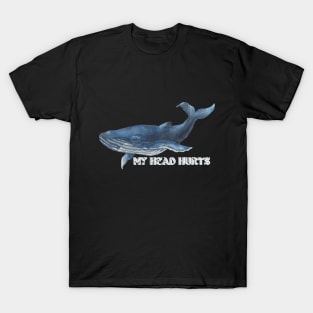 MY HEAD HURTS T-Shirt